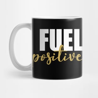 Fueled By Positive Energy Mug